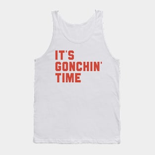 It's Gonchin' Time - Goncharov 1973 quote Tank Top